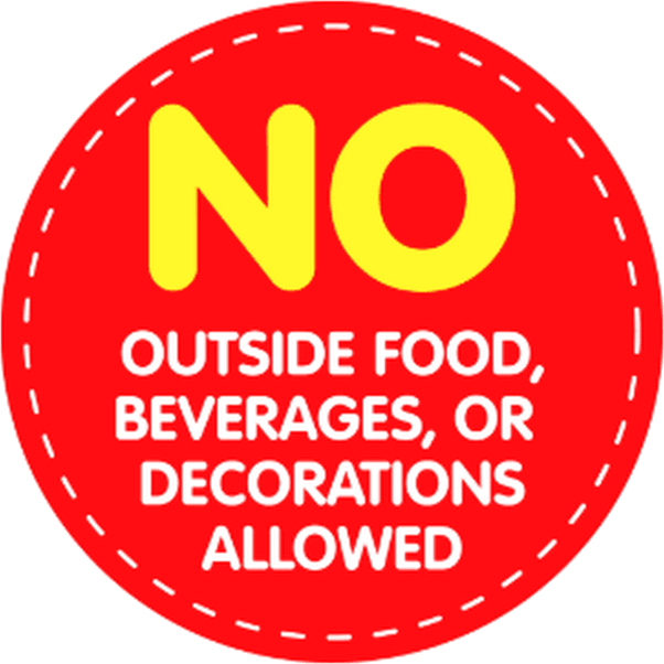 No outside food, beverages or decorations allowed